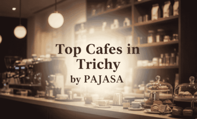 Top Cafes in Trichy